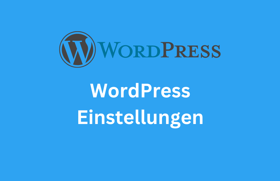 WordPress-Einstellungen anpassen: Der umfassende Leitfaden