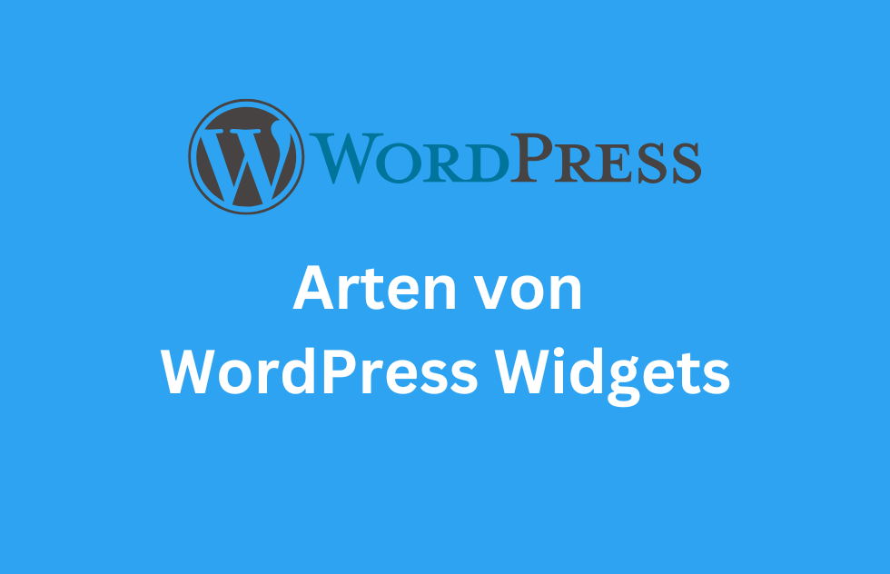 Arten von WordPress Widgets und ihre Anwendungen