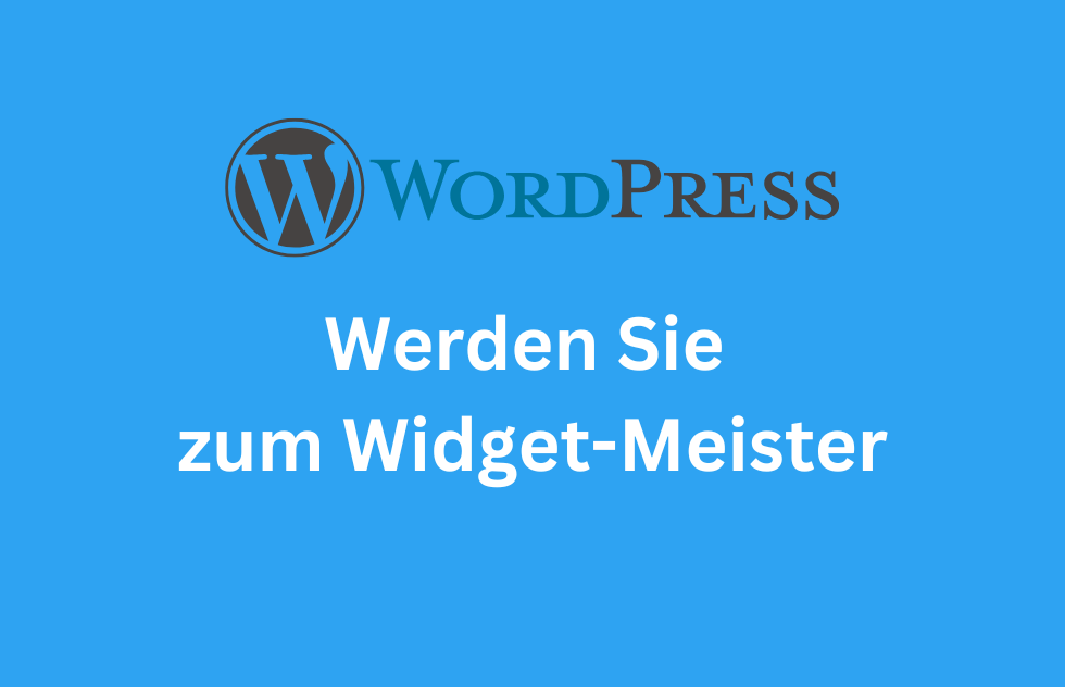 Werden Sie zum Widget-Meister