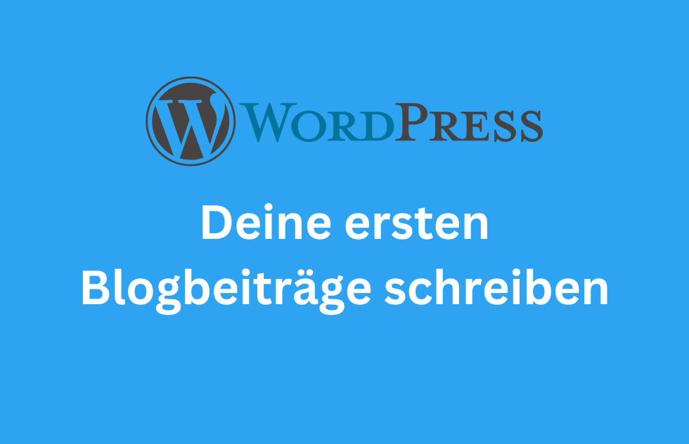 Inhalte erstellen: Deine ersten Blogbeiträge schreiben